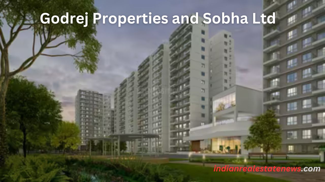 Godrej Properties and Sobha Ltd