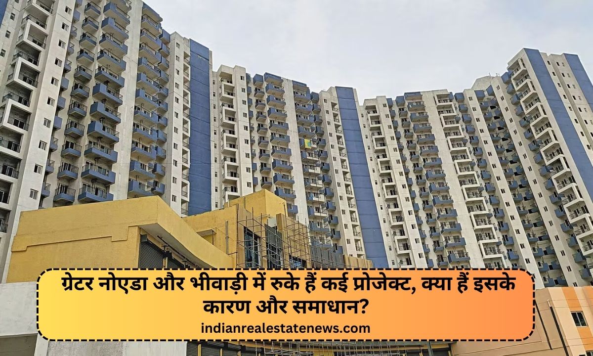 Delayed Real Estate Projects in Greater Noida and Bhiwadi